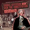 Thomas Jefferson Didn't Sign the Constitution: Exposing Myths about the Constitutional Convention (Exposed! Myths About Early American History)