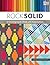 Rock Solid: 13 Stunning Quilts Made with Kona Cottons
