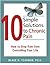 10 Simple Solutions to Chronic Pain: How to Stop Pain from Controlling Your Life