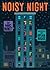 Noisy Night