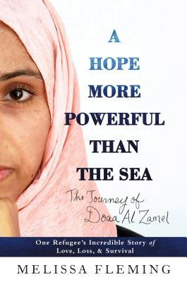A Hope More Powerful Than the Sea: One Refugee's Incredible Story of Love, Loss, and Survival (Thorndike Press Large Print Popular and Narrative Nonfiction)