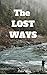 The lost ways: EXACTLY what you'll be getting from The Lost Ways