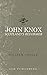 John Knox: Scotland's Reformer