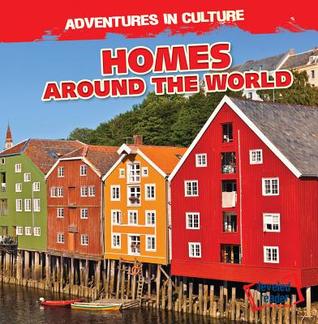 Homes Around the World (Adventures in Culture)