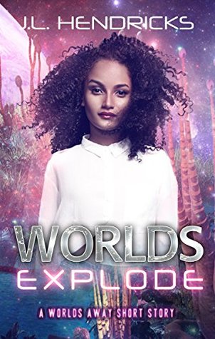 Worlds Explode (Alpha Alien Abduction Tale, #2.5)