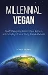 Millennial Vegan - Tips for Navigating Relationships, Wellnes... by Casey T. Taft Millennial Vegan - Tips for Navigating Relationships, Wellnes... by Casey T. Taft