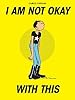 Image for I Am Not Okay with This
