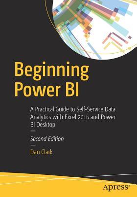 Beginning Power BI: A Practical Guide to Self-Service Data Analytics with Excel 2016 and Power BI Desktop (Paperback)