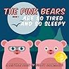 The Pink Bears Are So Tired and So Sleepy: A Children's Bedtime Story
