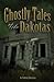 Ghostly Tales of the Dakotas