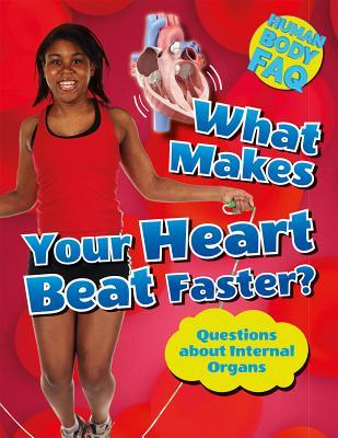 What Makes Your Heart Beat Faster?: Questions About Internal Organs