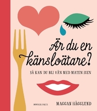 Är du en känsloätare? : så kan du bli vän med maten igen