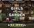 The Girls In the Garden: A Novel