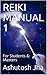REIKI MANUAL 1: For Practitioners & Masters