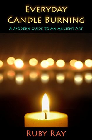 Everyday Candle Burning Rituals: A Modern Guide To An Ancient Art (Kindle Edition)