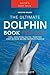 Dolphin Books: The Ultimate Dolphin Book for Kids: 100+ Dolphin Facts, Photos and BONUS Word Search Puzzle