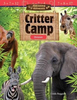 Amazing Animals: Critter Camp: Division (Mathematics Readers)