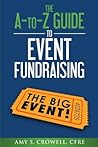The A-To-Z Guide to Event Fundraising by Amy S Crowell