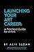 Launching Your Art Career: A Practical Guide for Artists