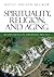 Spirituality, Religion, and Aging: Illuminations for Therapeutic Practice