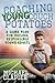 Coaching Young Couch Potatoes: A Game Plan for Raising Responsible Young Adults