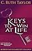 Keys to Win at Life: 100 Proven Ways to Handle Life's Challenges (Design to Win Road Map)