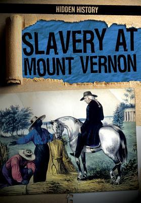 Slavery at Mount Vernon (Hidden History)