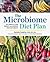 The Microbiome Diet Plan: Six Weeks to Lose Weight and Improve Your Gut Health