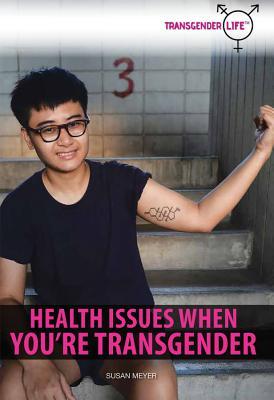 Health Issues When You're Transgender (Transgender Life)