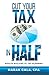 Cut Your Tax In Half: Wealt...
