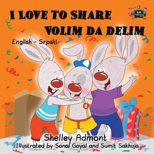 I Love to Share (serbian children's books, serbian books): serbian language books (English Serbian Bilingual children's book collection)