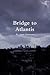 Bridge to Atlantis
