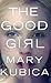 The Good Girl by Mary Kubica