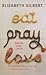 Eat, Pray, Love - Makan, Doa, Cinta by Elizabeth Gilbert
