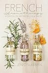 French Aromatherapy: Essential Oil Recipes & Usage Guide
