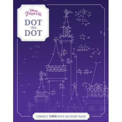 Disney Princess Dot To Dot Connect 1000 Dots On Every Page By Walt Disney Company