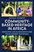 Community-based Heritage in Africa: Unveiling Local Research and Development Initiatives