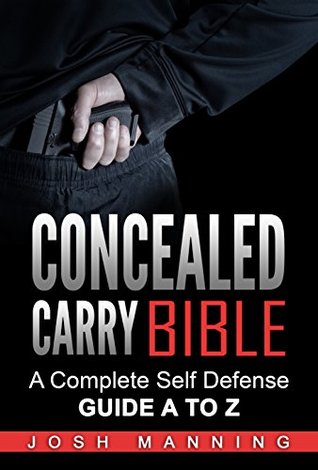 Concealed Carry Bible: A Complete Self Defense Guide A to Z (Kindle Edition)