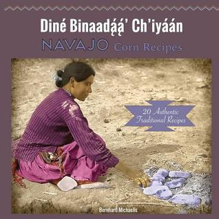 Navajo Corn Recipes: Dine Binaadaa' Ch'iyaan