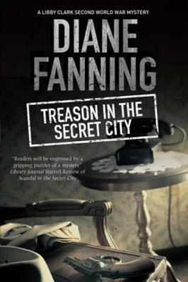 Treason in the Secret City: A World War Two mystery set in Tennessee (A Libby Clark Mystery)