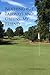 Nothing but Fairways and Greens, My Friend by Todd Marshall