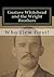 Gustave Whitehead and the Wright Brothers: Who Flew First?