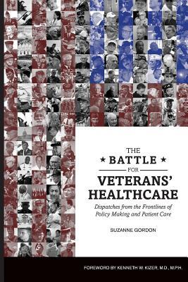 The Battle for Veterans’ Healthcare: Dispatches from the Front Lines of Policy Making and Patient Care (Paperback)