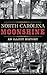 North Carolina Moonshine: An Illicit History