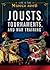 Jousts, Tournaments, and War Training (Life in the Middle Ages)