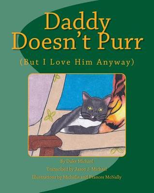 Daddy Doesn't Purr: But I Love Him Anyway (Love Anyway Series)