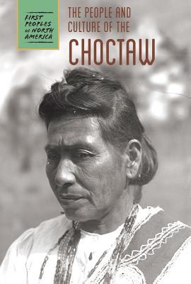 The People and Culture of the Choctaw (First Peoples of North America)