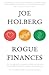 Rogue Finances: The "Un-System" Designed to Help You Become Financially Healthy, Successful, and Awesome (by Holberg Financial)