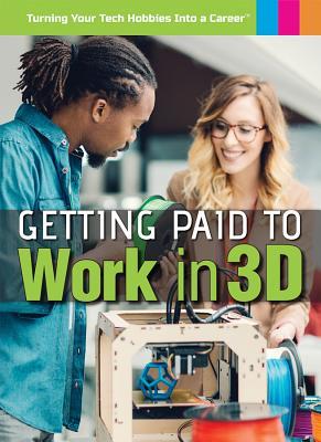 Getting Paid to Work in 3D (Turning Your Tech Hobbies into a Career)