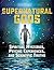 Supernatural Gods: Spiritual Mysteries, Psychic Experiences, and Scientific Truths (The Real Unexplained! Collection)